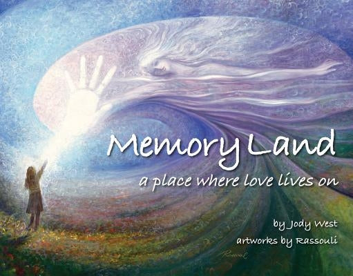 Memory Land: A Place Where Love Lives on by West, Jody