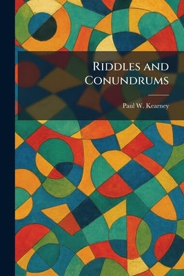 Riddles and Conundrums by Kearney, Paul W.