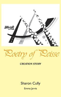 Poetry of Peisse: Creation Story by Cully, Sharon