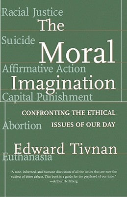 The Moral Imagination: Confronting the Ethical Issues of Our Day by Tivnan, Edward