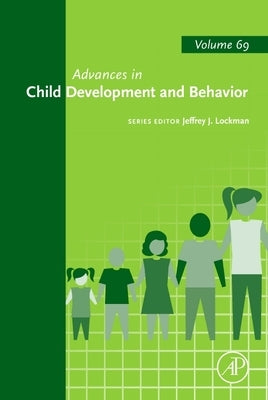 Advances in Child Development and Behavior: Volume 69 by Lockman, Jeffrey J.