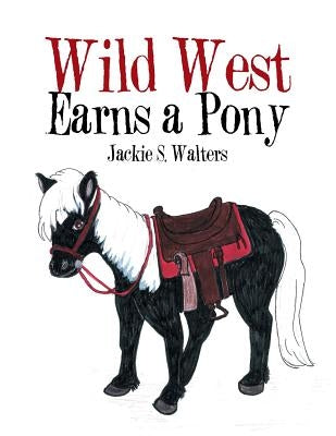 Wild West Earns a Pony by Walters, Jackie S.