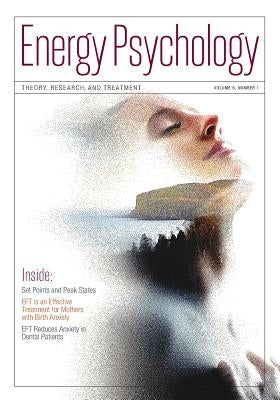 Energy Psychology Journal, 9: 1: Theory, Research, and Treatment by Church, Dawson
