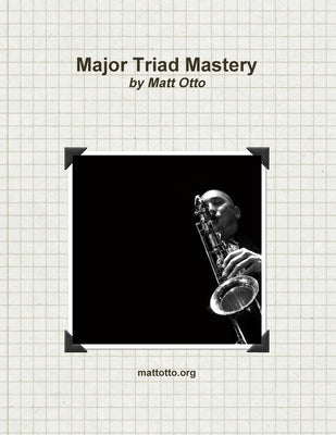 Major Triad Mastery by Otto, Matt
