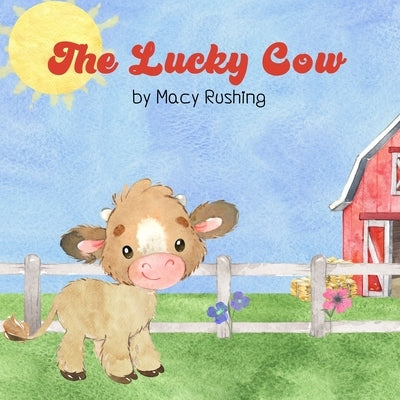 The Lucky Cow by Rushing, Macy