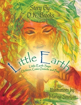 Little Earth: Little Earth Says: Children, Come Outside and Play by Brooks, D. K.