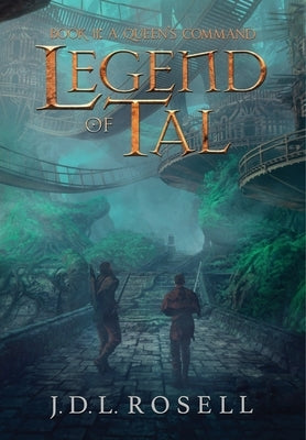 A Queen's Command: Legend of Tal: Book 2 by Rosell, J. D. L.
