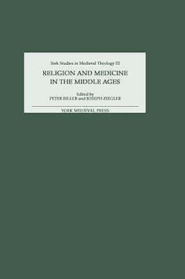Religion and Medicine in the Middle Ages by Biller, Peter
