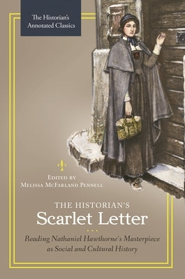 The Historian's Scarlet Letter: Reading Nathaniel Hawthorne's Masterpiece as Social and Cultural History by Pennell, Melissa McFarland