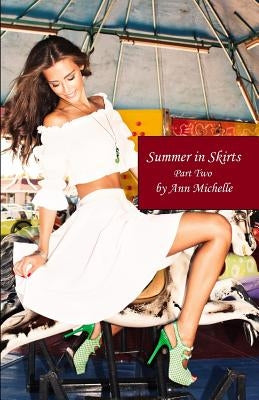 Summer in Skirts: Part Two: Queen of the Fair by Michelle, Ann