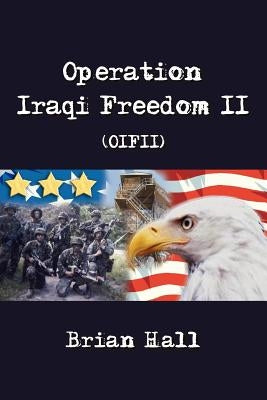 Operation Iraqi Freedom II (OIFII) by Hall, Brian