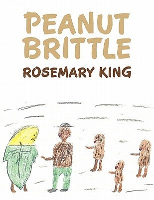 Peanut Brittle by King, Rosemary