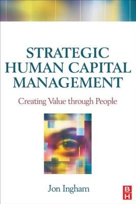 Strategic Human Capital Management by Ingham, Jon