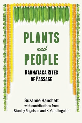 Plants and People: Karnataka Rites of Passage by Regelson, Stanley