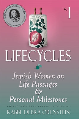 Lifecycles Volume 1: Jewish Women on Biblical Themes in Contemporary Life by Orenstein, Debra
