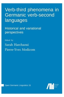 Verb-third phenomena in Germanic verb-second languages: Historical and variational perspectives by Harchaoui, Sarah