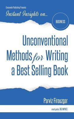 Unconventional Methods for Writing a Best Selling Book by Firouzgar, Parviz