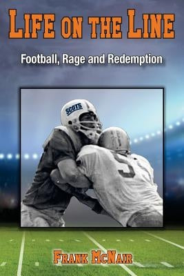 Life on the Line: Football, Rage and Redemption by McNair, Frank
