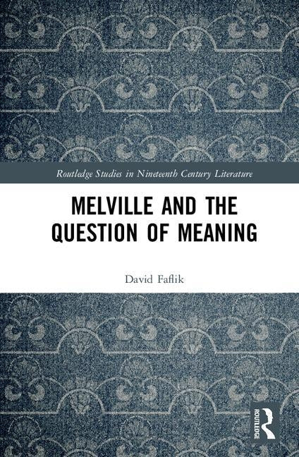 Melville and the Question of Meaning by Faflik, David