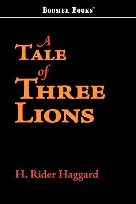 A Tale of Three Lions by Haggard, H. Rider