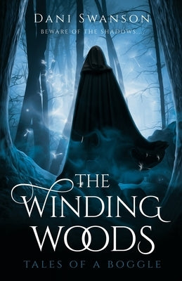 The Winding Woods: Tales of a Boggle by Swanson, Dani