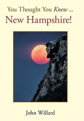 You Thought You Knew . . .: New Hampshire! by Willard, John