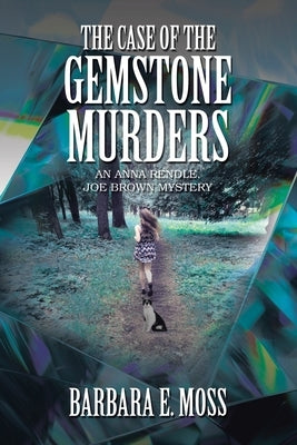 The Case of the Gemstone Murders: An Anna Rendle, Joe Brown Mystery by Moss, Barbara E.