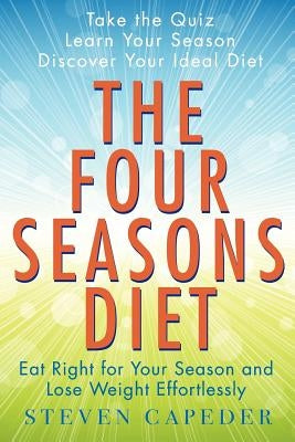 The Four Seasons Diet by Capeder, Steve Scott