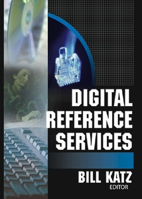 Digital Reference Services by Katz, Linda S.