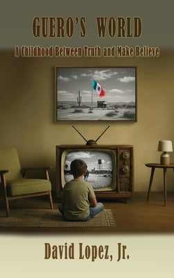 Guero's World by Lopez, David, Jr.