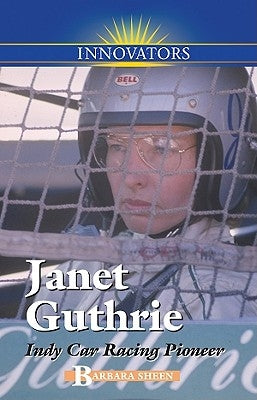 Janet Guthrie: Indy Car Racing Pioneer by Sheen, Barbara