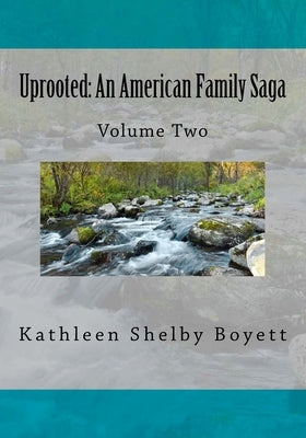 Uprooted: An American Family Saga: Volume 2 Black and white edition by Boyett, Kathleen Shelby