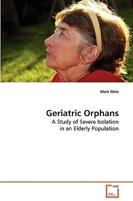 Geriatric Orphans by Meis, Mark