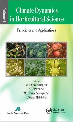 Climate Dynamics in Horticultural Science, Volume One: The Principles and Applications by Choudhary, M. L.