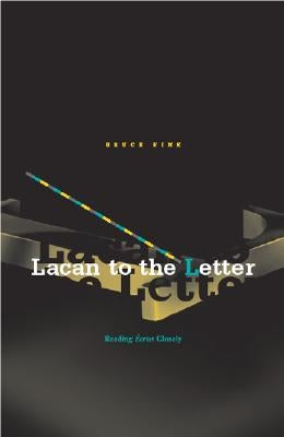 Lacan to the Letter: Reading Ecrits Closely by Fink, Bruce