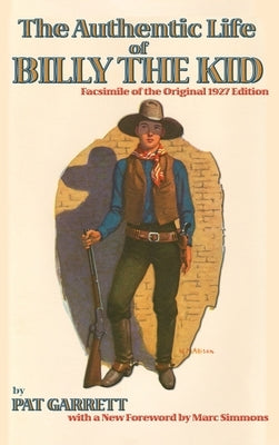 The Authentic Life of Billy the Kid by Garrett, Pat F.