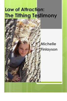 Law of Attraction: The Tithing Testimony by Finlayson, Michelle