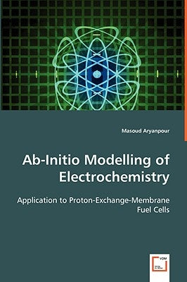 Ab-Initio Modelling of Electrochemistry by Aryanpour, Masoud