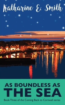 As Boundless as the Sea: Book Three of the Coming Back to Cornwall series by Smith, Katharine E.
