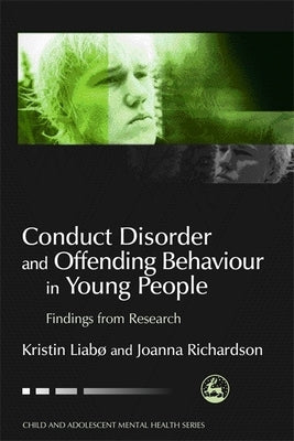 Conduct Disorder and Offending Behaviour in Young People: Findings from Research by Richardson, Joanna