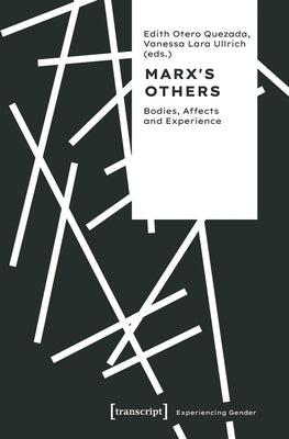 Marx's Others: Bodies, Affects and Experience by Quezada, Edith Otero