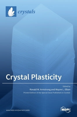 Crystal Plasticity at Micro- and Nano-scale Dimensions by Armstrong, Ronald