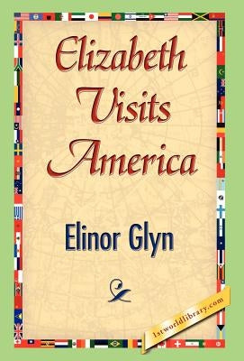 Elizabeth Visits America by Glyn, Elinor