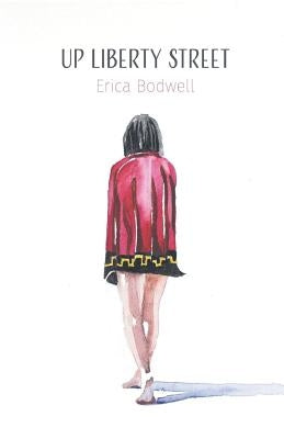Up Liberty Street by Bodwell, Erica