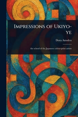 Impressions of Ukiyo-ye by Amsden, Dora