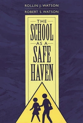 The School as a Safe Haven by Watson, Rollin