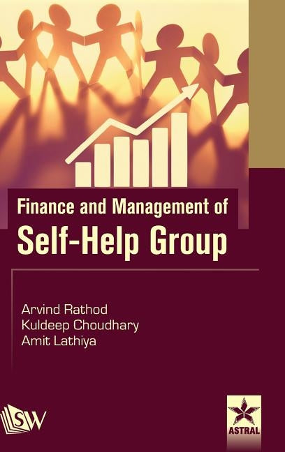 Finance and Management of Self-Help Group by Lathiya, Amit Et Al