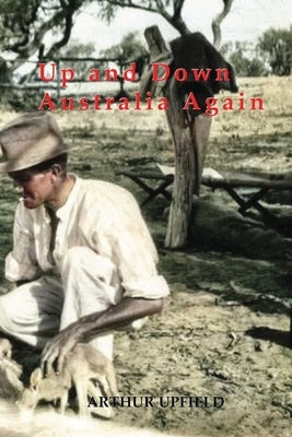 Up and Down Australia Again by Upfield, Arthur W.