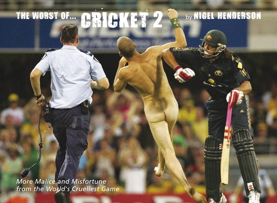 The Worst of Cricket 2: More Malice and Misfortune from the World's Cruellest Game by Henderson, Nigel