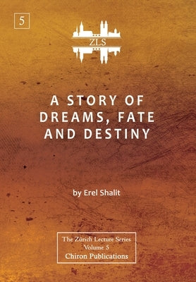 A Story of Dreams, Fate and Destiny [Zurich Lecture Series Edition] by Shalit, Erel